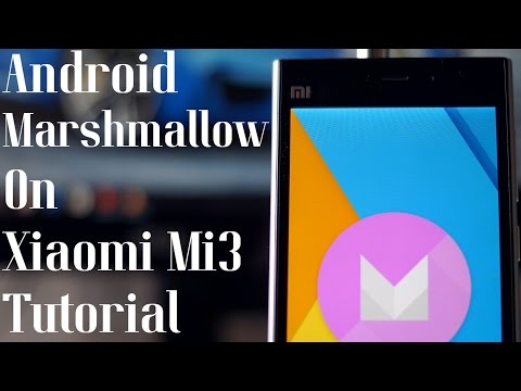 How to Install Android 6.0 Marshmallow on your Xiaomi Mi3!