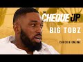 The Cheque Up - Big Tobz || 'It Could Have Been Worse'