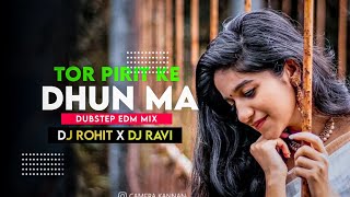 Tor Pirit Ke Dhun He Sangwari | Remix | Dj Ravi Dj Rohit | Dubstep Mix
