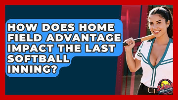 How Does Home Field Advantage Impact The Last Softball Inning? - Softball Basics and Beyond