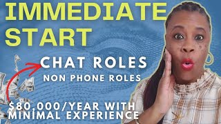 3 Non Phone +  HIGH PAY Chat Role + Immediate Start Remote