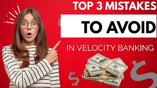 The Top 3 Mistakes to Avoid When Using Velocity Banking