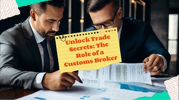 Unlock Trade Secrets: The Role of a Customs Broker
