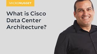 MicroNugget: What is Cisco Data Center Architecture?