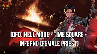[DFO] Hell Mode - Time Square - Inferno (Female Priest)