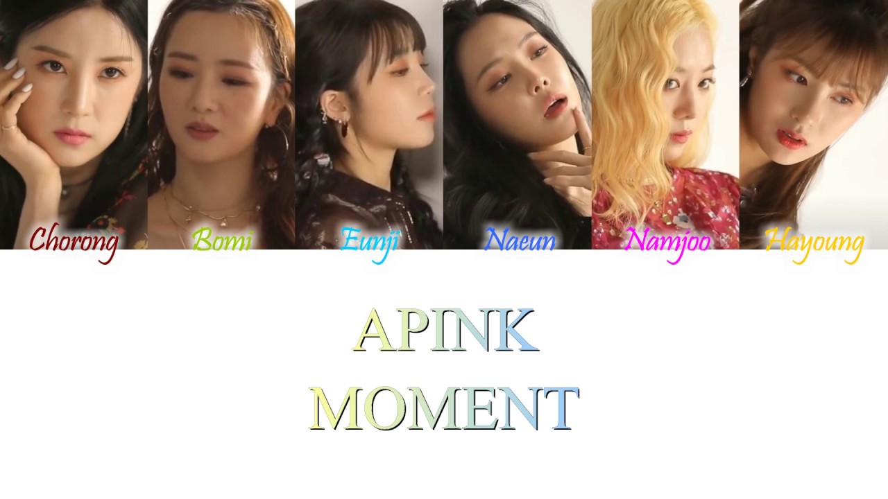 Apink - Moment (너의 모든 순간을 사랑해) Han/Rom/Eng Color Coded Lyrics - YouTube