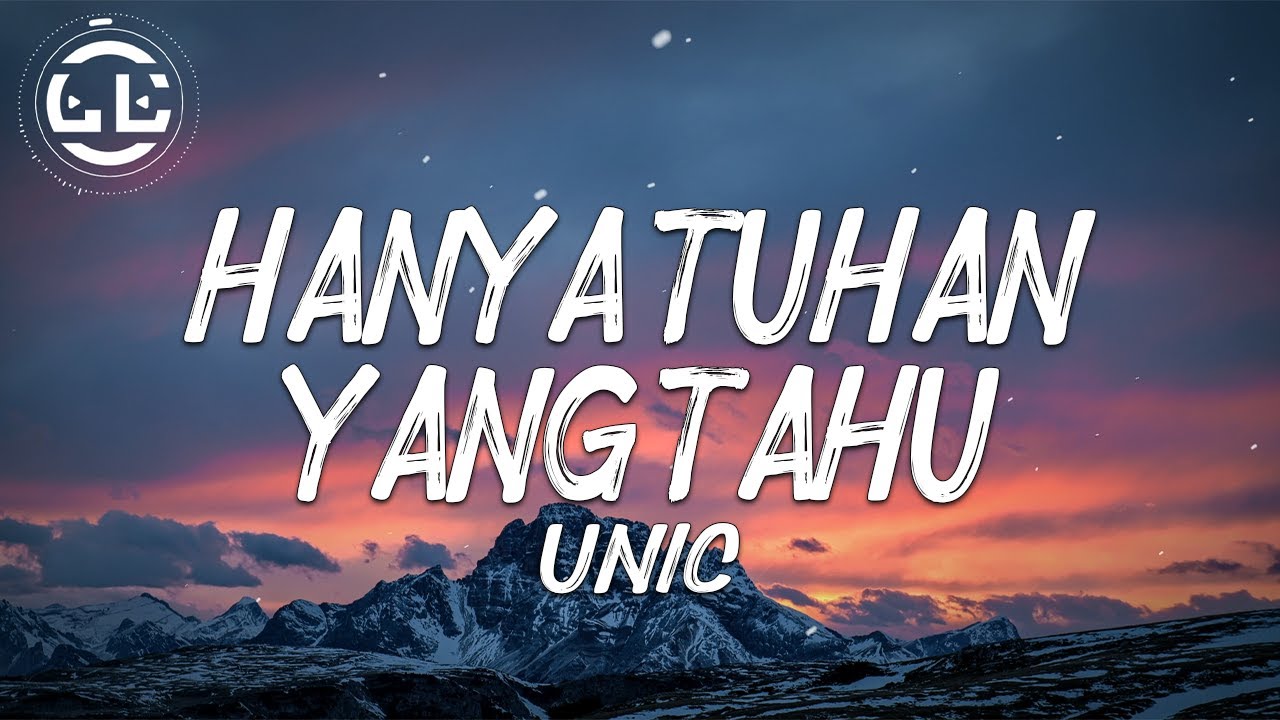 Unic   Hanya Tuhan Yang Tahu Lyrics