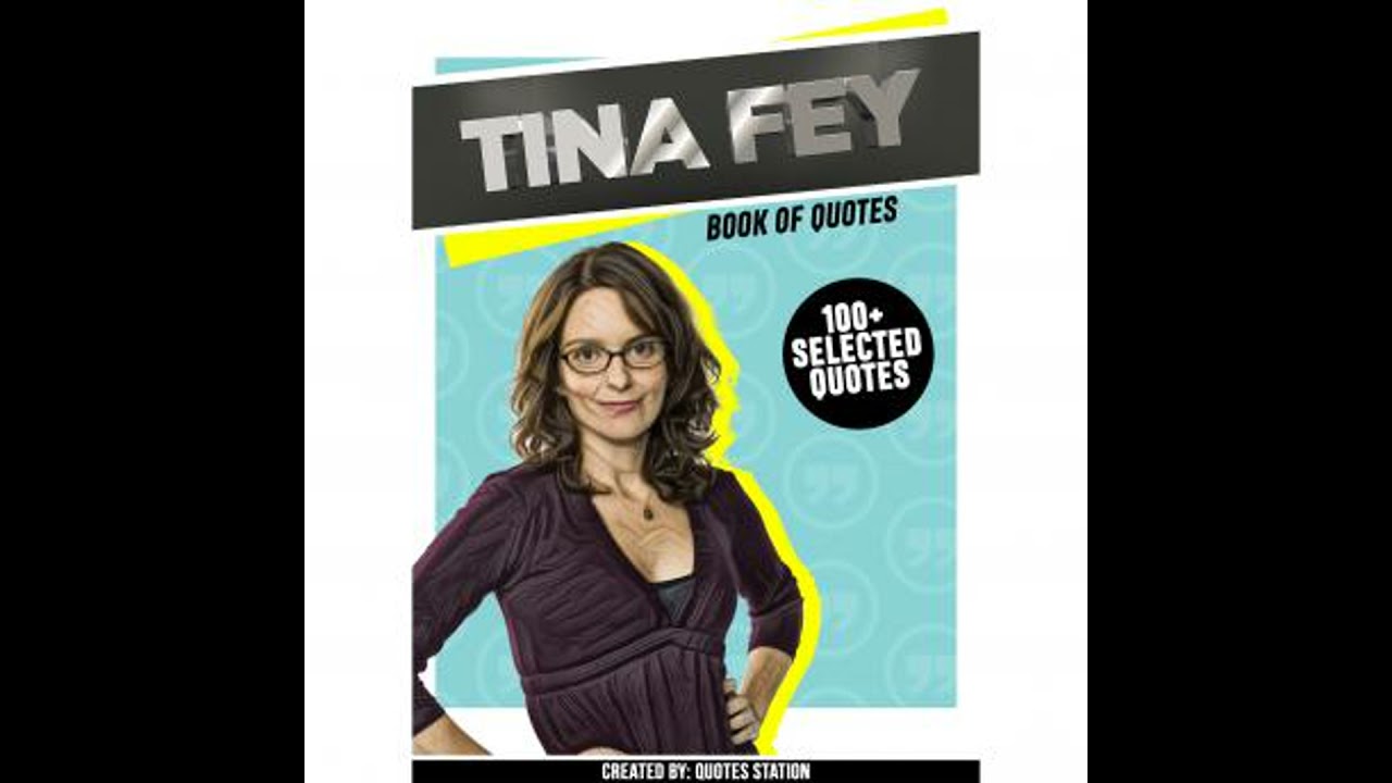 Tina Fey: Book Of Quotes (100+ Selected Quotes) - Quotes Station