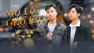 Mở Lối Cho Em - Hữu Công x Lương Quý Tuấn ll Official MV Lyrics