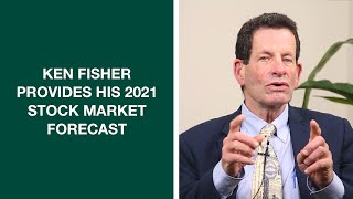 Ken Fisher: Enjoy the Bull Market in 2021, but Be Vigilant About the End