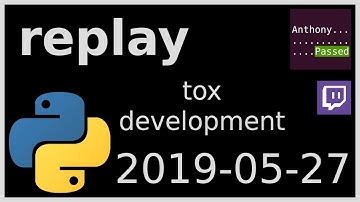 replay - tox development - 2019-05-27