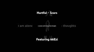 Hurtful - Scars (featuring 66Ezi) OUT ON ALL PLATFORMS #giveup