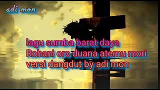 lagu sumba Rohani oro duana atemu mori versi dangdut by adi mon