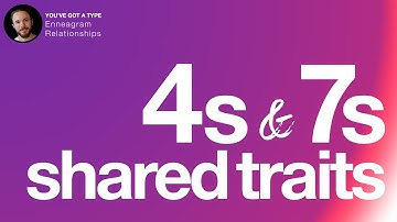 What Enneagram 4s and 7s Have in Common
