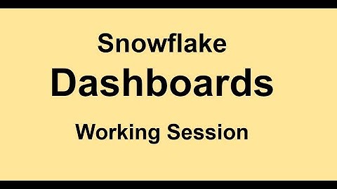 Snowflake - Dashboards - Working Session