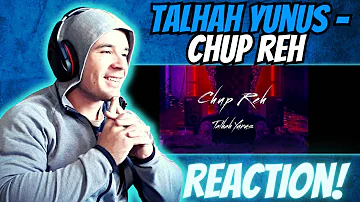 Talhah Yunus - Chup Reh (REACTION!!!)