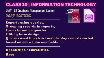 CLASS 10 | REPORTS, FORMS AND SORTING IN QUERIES | OO-LIBREOFFICE BASE | IT