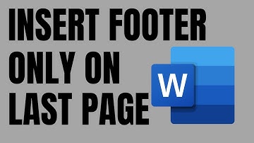 HOW TO INSERT FOOTER ONLY ON LAST PAGE IN WORD