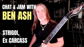 Chat with BEN ASH - Ex Carcass, Joining Strigoi, Dean Guitars, & Tips for Guitarists