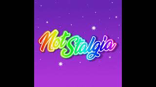Notstalgia Unwrapped