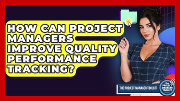 How Can Project Managers Improve Quality Performance Tracking? - The Project Manager Toolkit