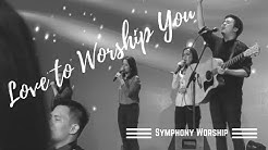 Symphony Worship - Love to Worship You  - Durasi: 3:49. 