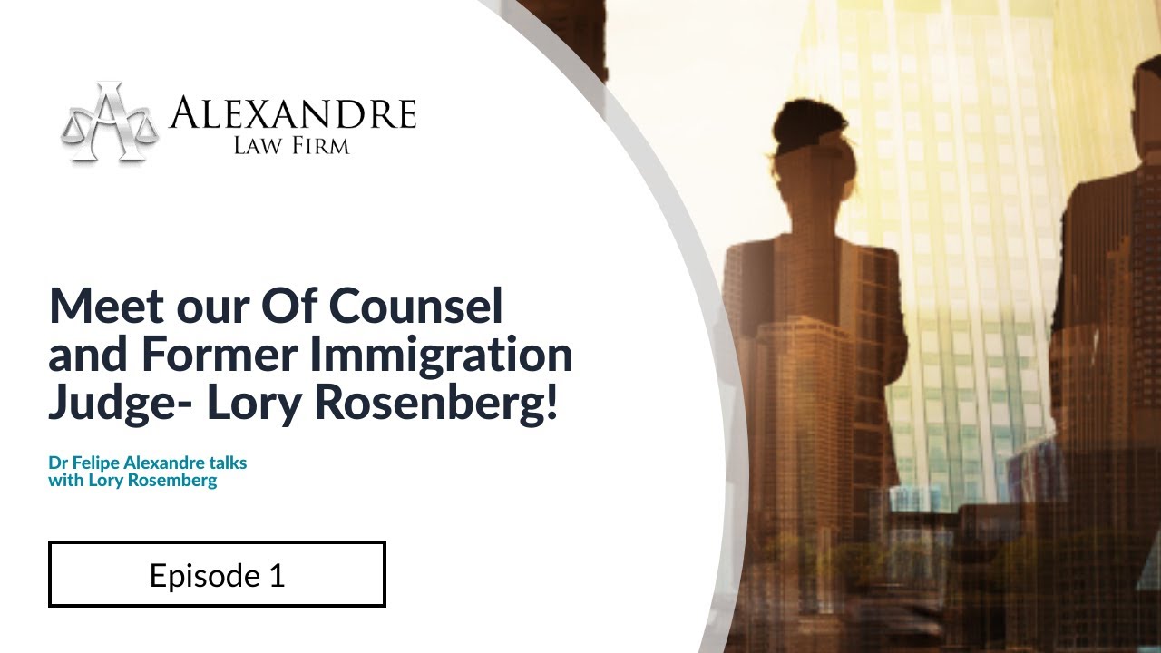 Episode 1 - Meet our Of Counsel and Former Immigration Judge - Lory ...