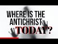 Where Is The Antichrist Today?