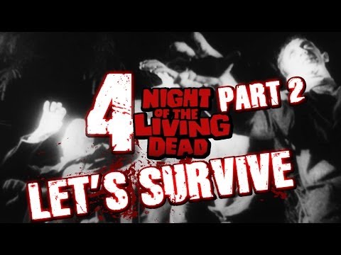 Let's Survive Episode 4 - NIGHT OF THE LIVING DEAD Part 2