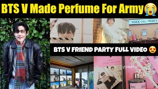 BTS V Made Perfume for Army 😭| BTS V Gift Friend Party to Army Full Video 😍 #bts