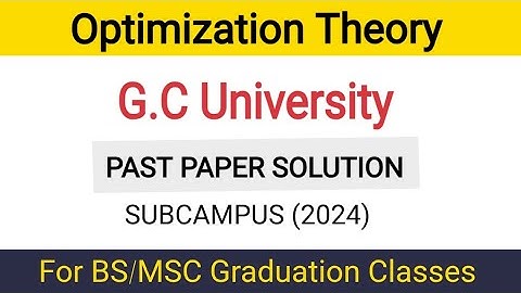 Optimization Thoery Past Paper Subcampus 2024 || GCUF BS Math (8th Semester) | BS/MSC degree classes