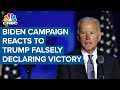 Biden campaign reacts to Trump falsely declaring victory