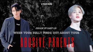 [jikook ff] When your bully finds out about your abusive parents (PART 1/2)