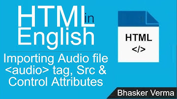 HTML tutorial for beginners in English #19| Importing Audio using Audio, Source Tag, Src & Controls