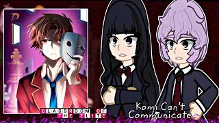 Komi Cant Communicate React To Tadano As Ayanokoji Kiyotaka Clroom Of The Elite Gacha React