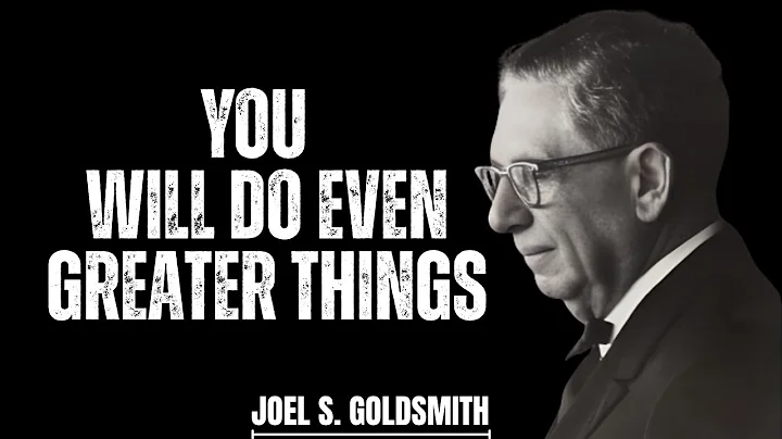 What Jesus Really Meant by “You Will Do Greater Things” | Joel Goldsmith