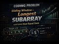 4 - Sliding Window Approach - Longest Subarray with LTE sum