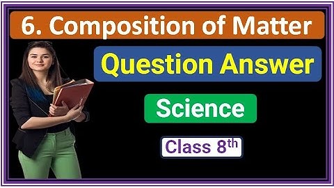 8th std | science chapter 6 | Exercise class 8  | composition of matter | Maharashtra state board