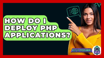 How Do I Deploy PHP Applications? - Next LVL Programming