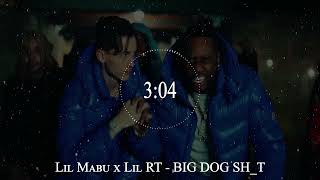Lil Mabu x Lil RT - BIG DOG SH T