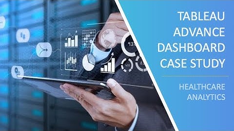 Tableau Advance Dashboard Case Study – Healthcare Advance Dashboard