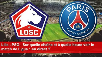 Lille - PSG : Sur quelle chaîne et à quelle heure voir le match de Ligue 1 en direct ? thumbnail