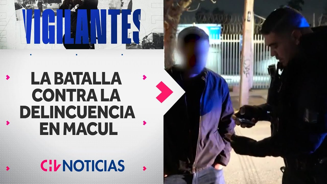VIGILANTES | Así es la batalla diaria de la seguridad municipal de Macul contra la delincuencia