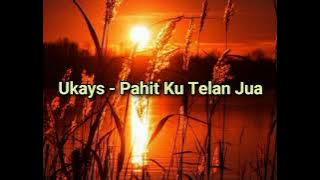 Ukays - Pahit Ku Telan Jua (Lirik)