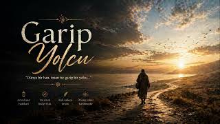 Garip Yolcu - Ruhunuzu Dinlendiren Derin Ezgiler (Deep Relaxing Sufi)
