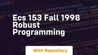 ecs 153 fall 1998 robust programming