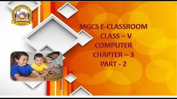 MGCS E-CLASS ROOM |  Class 5 | Computer | Chapter- 3 | Part - 2