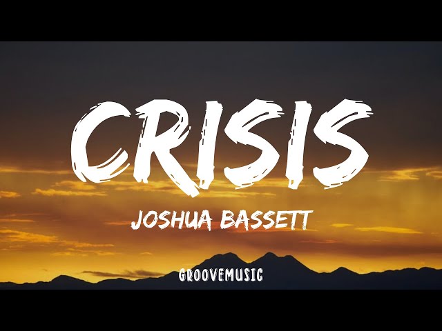 Joshua Bassett - Crisis (Lyrics) class=