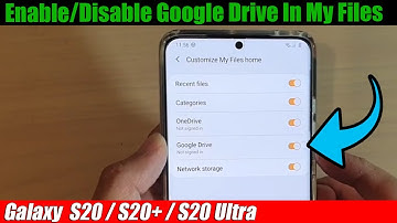 Galaxy S20/S20+: How to Enable/Disable Google Drive In My Files