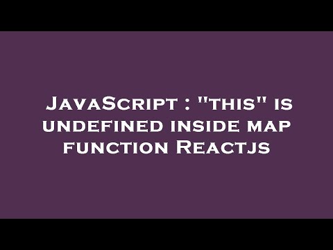 JavaScript : "this" is undefined inside map function Reactjs